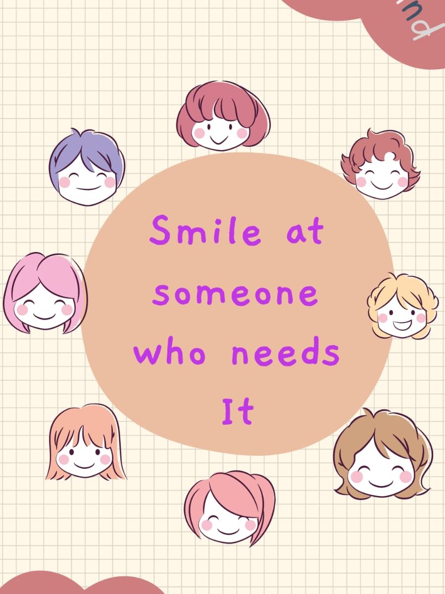Smile at someone who needs it