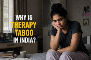 WHY- IS - THERAPY - TABOO - IN - INDIA Why Is Therapy Taboo in India